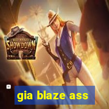 gia blaze ass